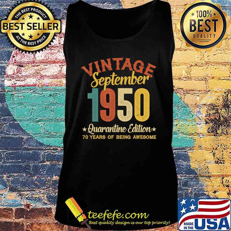 70 Year Old Birthday Gifts September 1950 Quarantine Edition T-Shirt Tank top 70 Year Old Birthday Gifts September 1950 Quarantine Edition T-Shirt Tank top