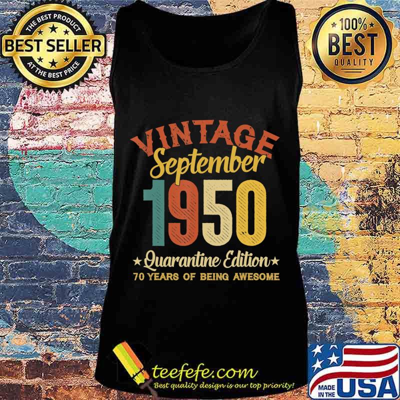 70 Year Old Birthday Gifts September 1950 Quarantine Edition T-Shirt Tank top 70 Year Old Birthday Gifts September 1950 Quarantine Edition T-Shirt Tank top