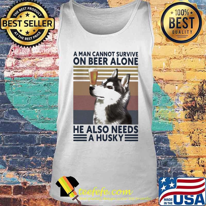 A man cannot survive on beer alone he also needs a husky vintage retro s Tank top A man cannot survive on beer alone he also needs a husky vintage retro s Tank top