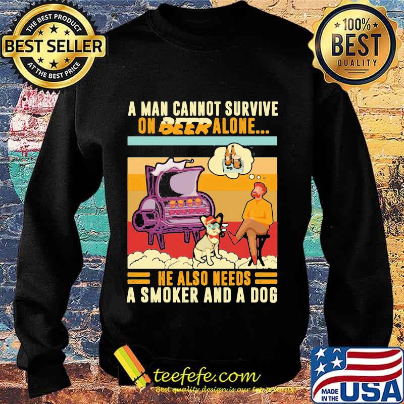 A Man Cannot Survive On Beer Alone He Also Needs A Smoker And A Dog BBQ Vintage Retro Shirt Sweater A Man Cannot Survive On Beer Alone He Also Needs A Smoker And A Dog BBQ Vintage Retro Shirt Sweater
