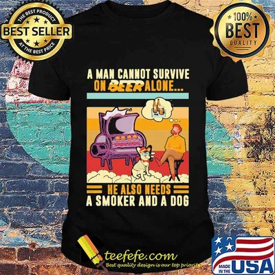 A Man Cannot Survive On Beer Alone He Also Needs A Smoker And A Dog BBQ Vintage Retro Shirt
