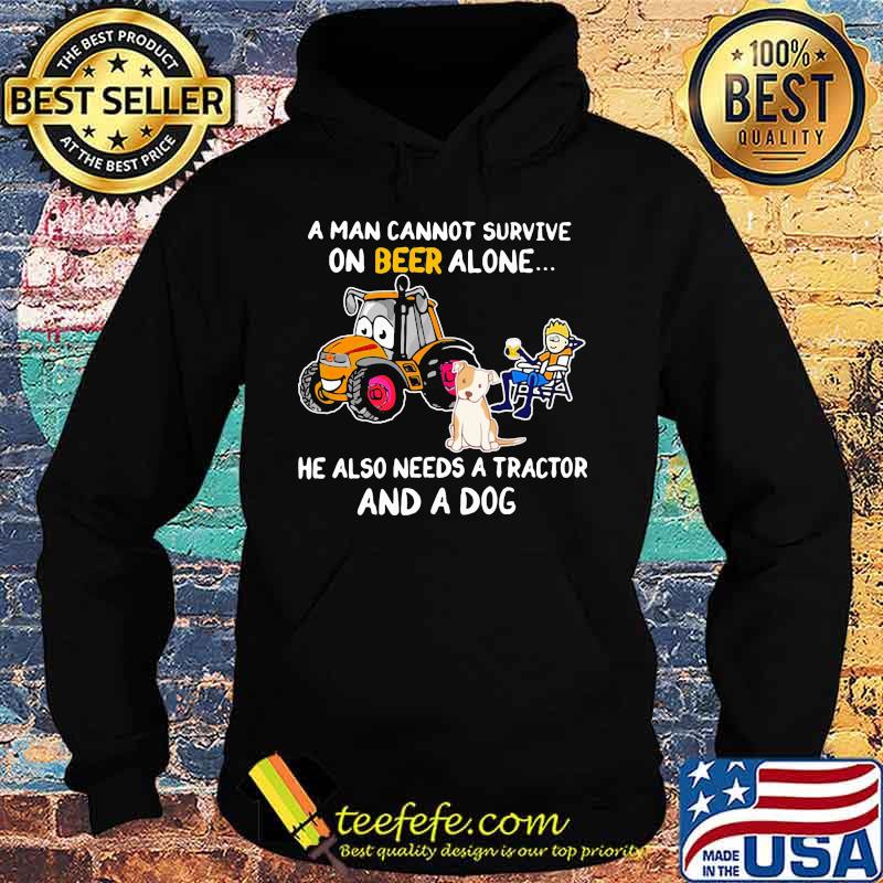 A man cannot survive on beer alone he also needs a tractor and a dog s Hoodie A man cannot survive on beer alone he also needs a tractor and a dog s Hoodie