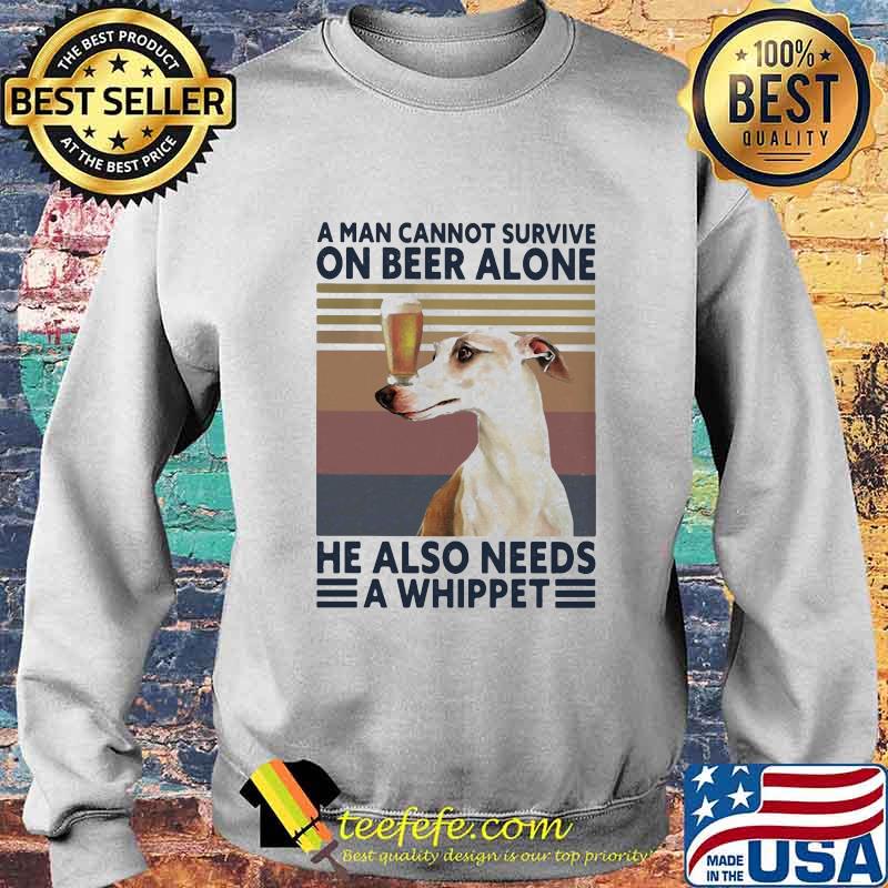 A man cannot survive on beer alone he also needs a whippet vintage retro s Sweater A man cannot survive on beer alone he also needs a whippet vintage retro s Sweater