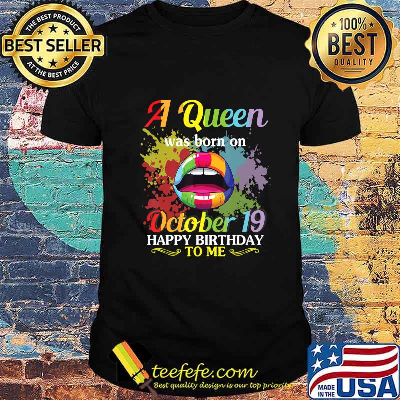 A Queen Was Born On October 19 Happy Birthday To Me You Mom T-Shirt