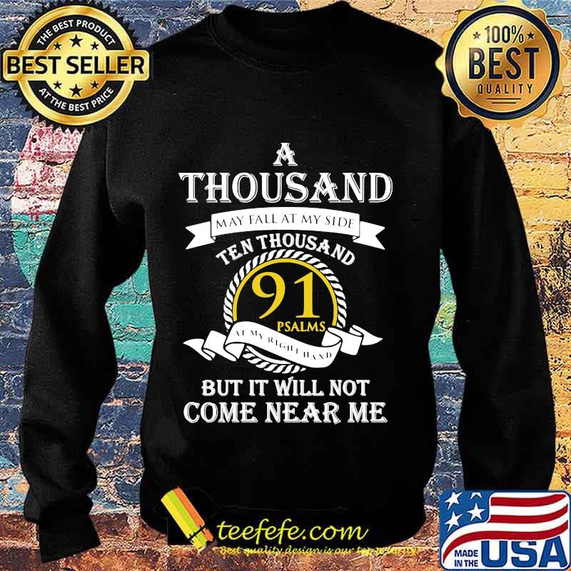 A thousand may fall at my side ten thousand 91 psalms but it will not come near me s Sweater A thousand may fall at my side ten thousand 91 psalms but it will not come near me s Sweater