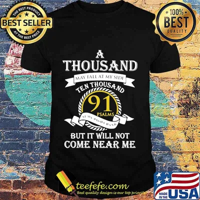 A thousand may fall at my side ten thousand 91 psalms but it will not come near me shirt