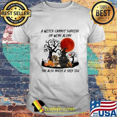 A Witch Cannot Survive On Wine Alone She Also Needs A Shih Tzu Halloween Shirt