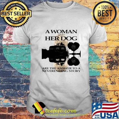 A woman and her dog are the answer to a neverending story shirt