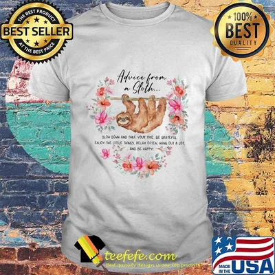 Advice from on sloth flowers shirt
