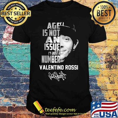 Age is not an issue it's just a number valentino rossi signature shirt