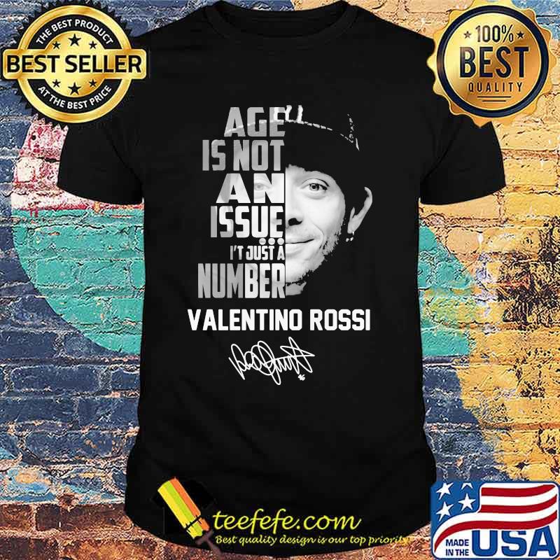 Age is not an issue it's just a number valentino rossi signature shirt