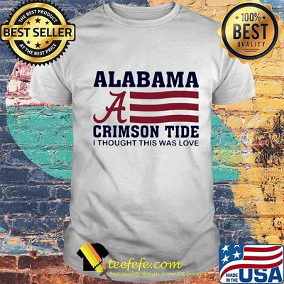 Alabama crimson tide i thought this was love american flag shirt