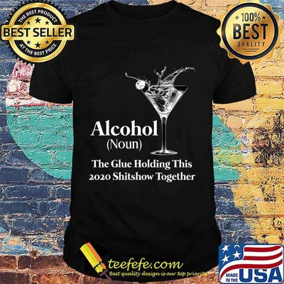 Alcohol (Noun) The Glue Holding This 2020 Shitshow Together T-Shirt