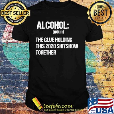 Alcohol The Glue Holding This 2020 Shitshow Together Retro T-Shirt