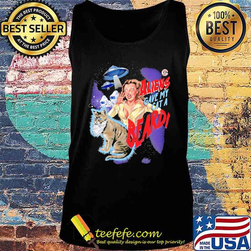 Aliens gave my cat a beard s Tank top Aliens gave my cat a beard s Tank top