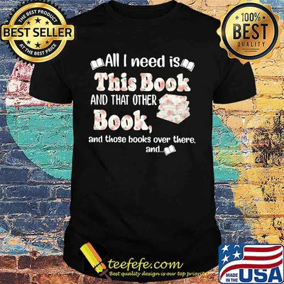 All i need is this book and that other book and those books over there and flowers shirt