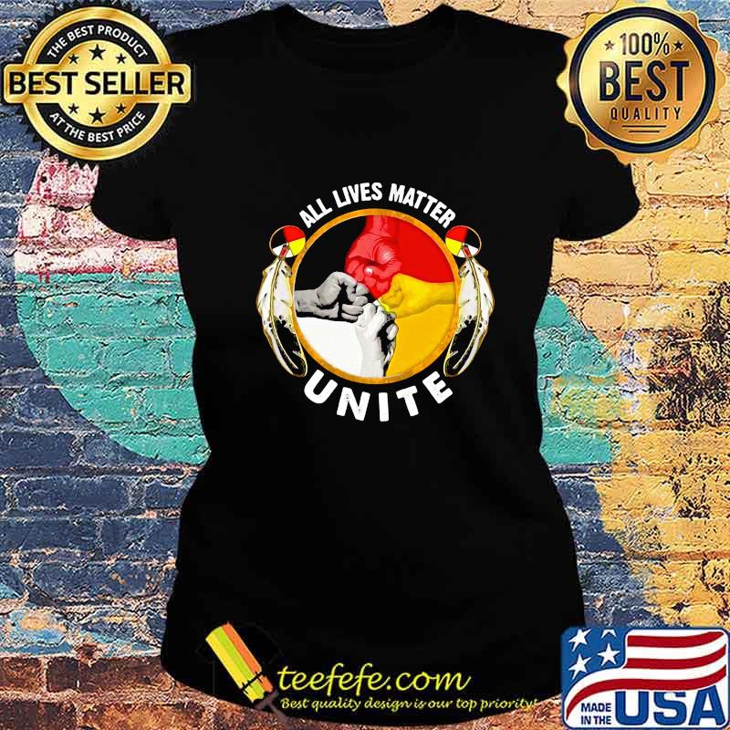 All Lives Matter Unite Shirt Ladies tee All Lives Matter Unite Shirt Ladies tee