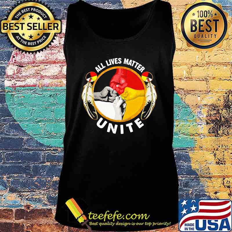 All Lives Matter Unite Shirt Tank top All Lives Matter Unite Shirt Tank top
