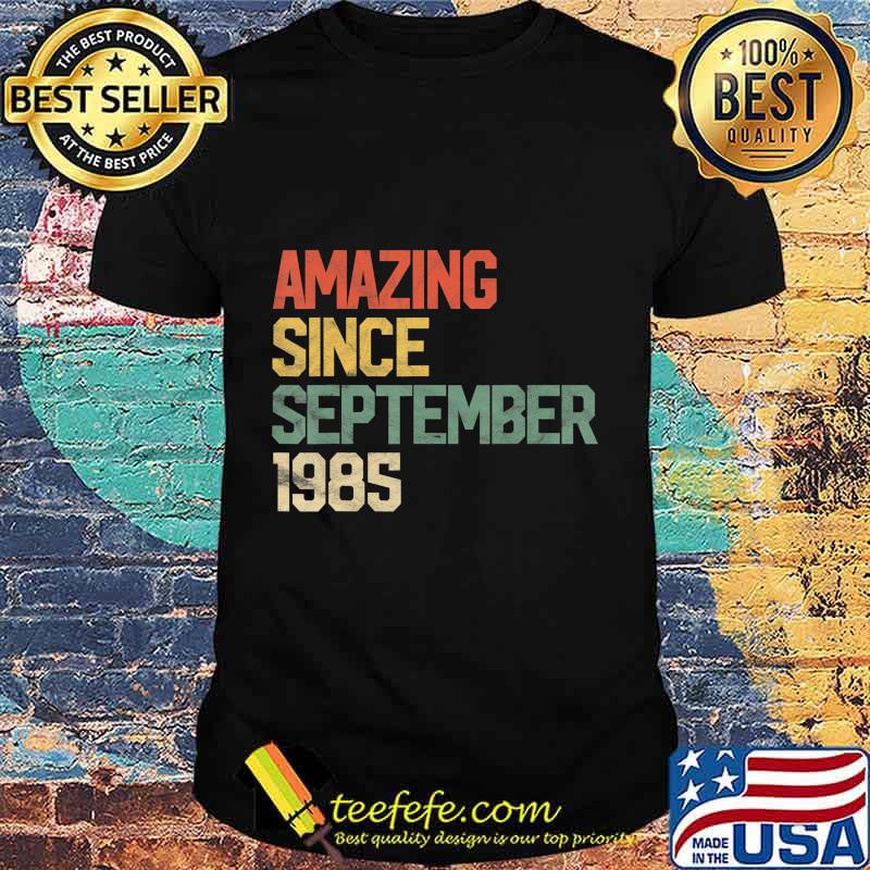 Amazing Since September 1985 35th Birthday Gift 35 Year Old T-Shirt