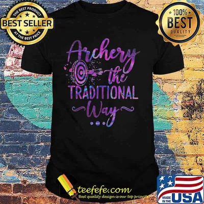 Archery the traditional way shirt