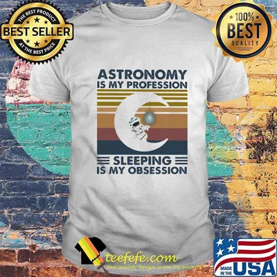 Astronomy is my profession sleeping is my obsession vintage retro shirt