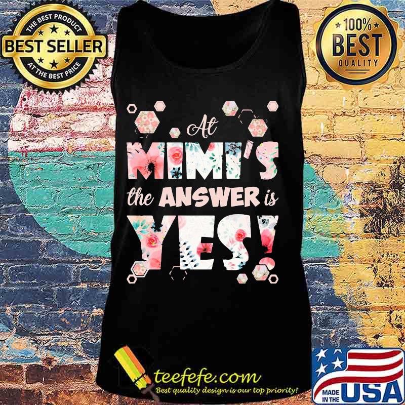 At Mimi’s The Answer Is Yes Shirt Tank top At Mimi’s The Answer Is Yes Shirt Tank top