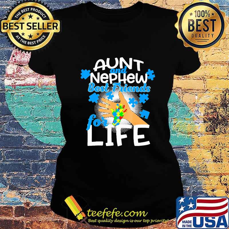 Aunt and nephew best friends for life autism s Ladies tee Aunt and nephew best friends for life autism s Ladies tee