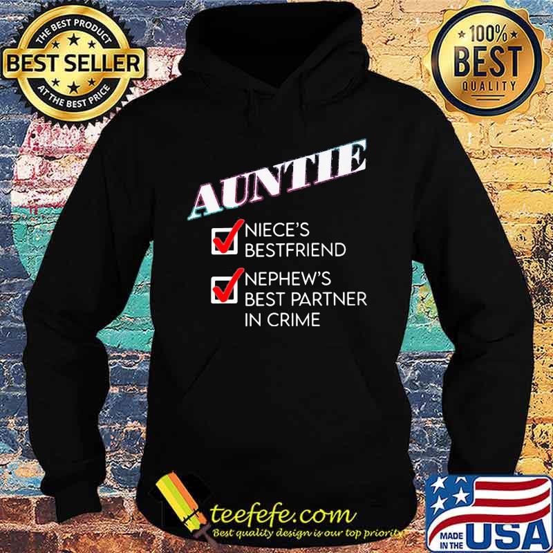 Auntie niece's best friend nephew's best partner in crime s Hoodie Auntie niece's best friend nephew's best partner in crime s Hoodie