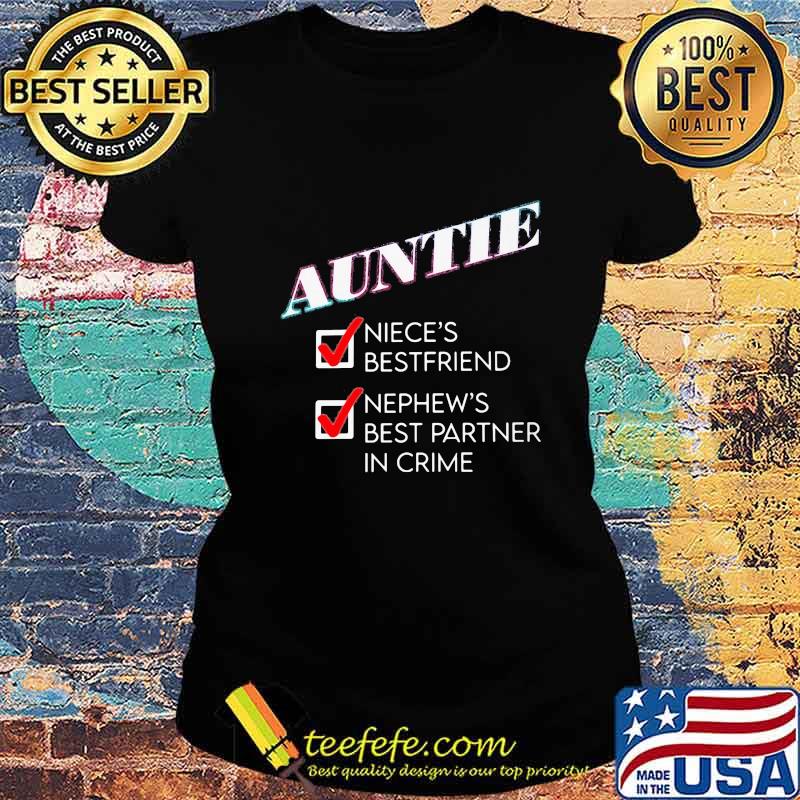 Auntie niece's best friend nephew's best partner in crime s Ladies tee Auntie niece's best friend nephew's best partner in crime s Ladies tee