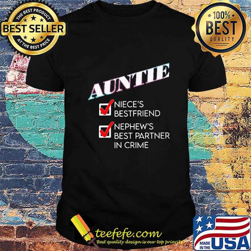 Auntie niece's best friend nephew's best partner in crime shirt Auntie niece's best friend nephew's best partner in crime shirt