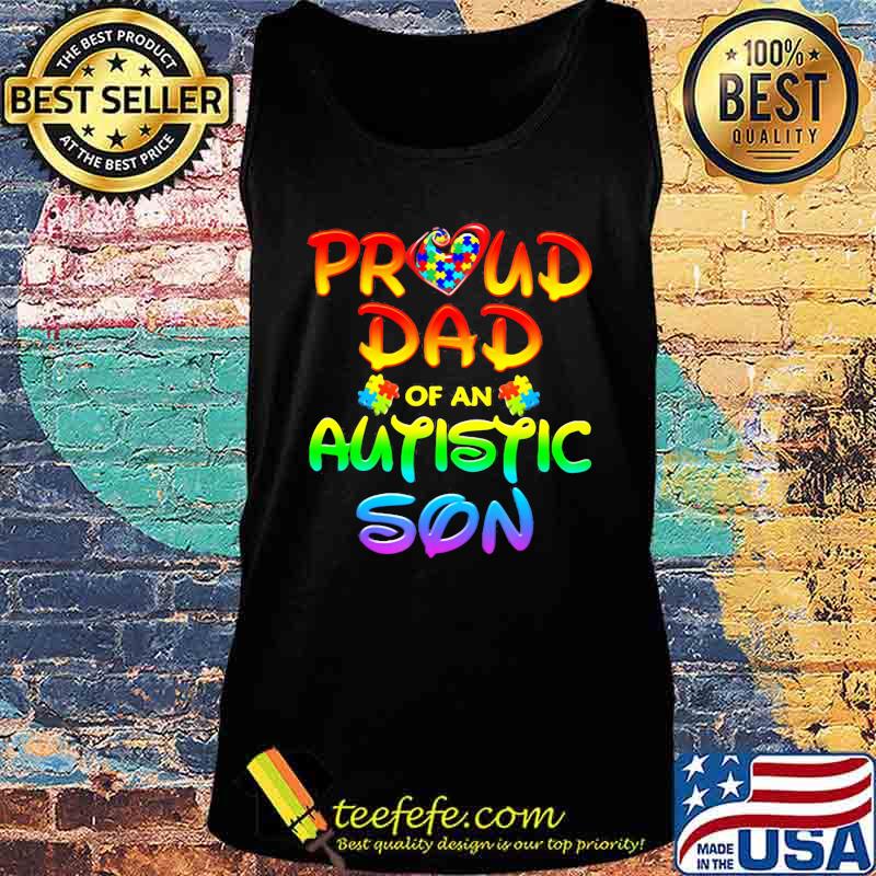 Autism Awareness Proud Dad Of Autistic Son Shirt Tank top Autism Awareness Proud Dad Of Autistic Son Shirt Tank top