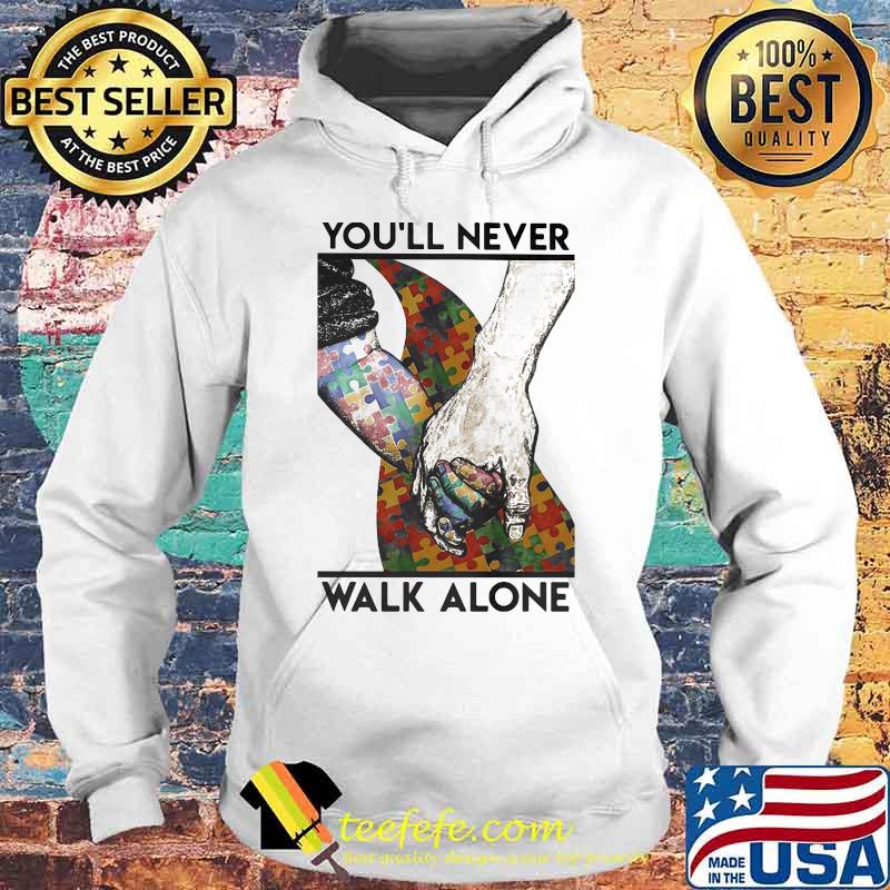 Autism Awareness You’ll Never Walk Alone Vertical Poster Shirt Hoodie Autism Awareness You’ll Never Walk Alone Vertical Poster Shirt Hoodie