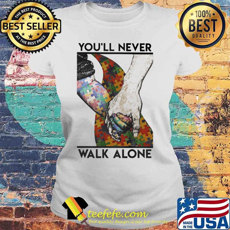Autism Awareness You’ll Never Walk Alone Vertical Poster Shirt Laides tee Autism Awareness You’ll Never Walk Alone Vertical Poster Shirt Laides tee