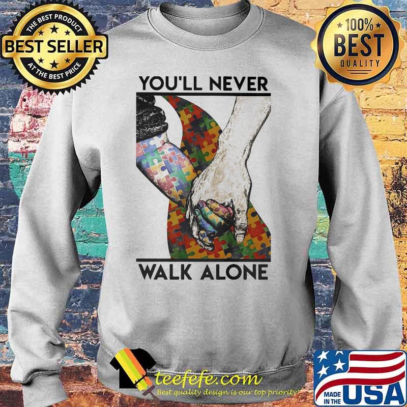 Autism Awareness You’ll Never Walk Alone Vertical Poster Shirt Sweater Autism Awareness You’ll Never Walk Alone Vertical Poster Shirt Sweater
