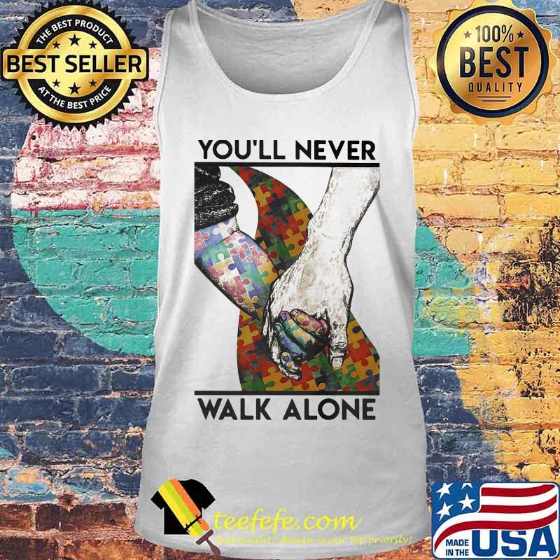 Autism Awareness You’ll Never Walk Alone Vertical Poster Shirt Tank top Autism Awareness You’ll Never Walk Alone Vertical Poster Shirt Tank top