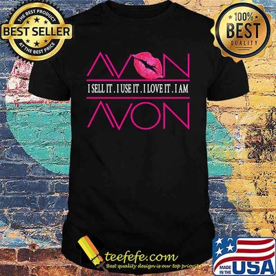 Avon i sell it i use it i love it i am avon shirt