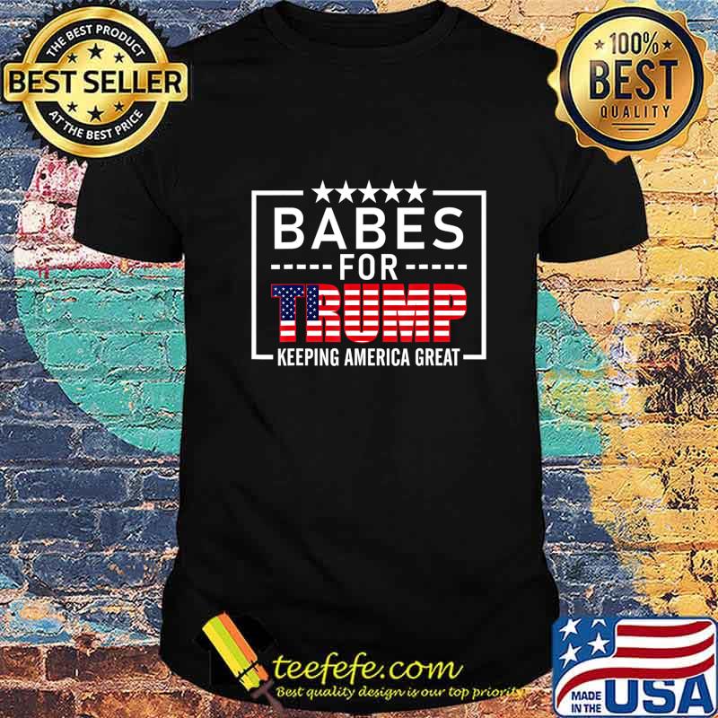 Babes For Trump Conservative Woman Gift Trump 2020 Election T-Shirt