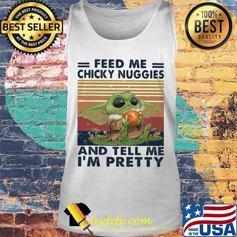 Baby feed me chicky nuggies and tell me i'm pretty vintage retro s Tank top Baby feed me chicky nuggies and tell me i'm pretty vintage retro s Tank top