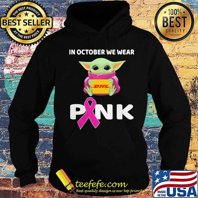 Baby hug dhl in october we wear pink cancer awareness s Hoodie Baby hug dhl in october we wear pink cancer awareness s Hoodie