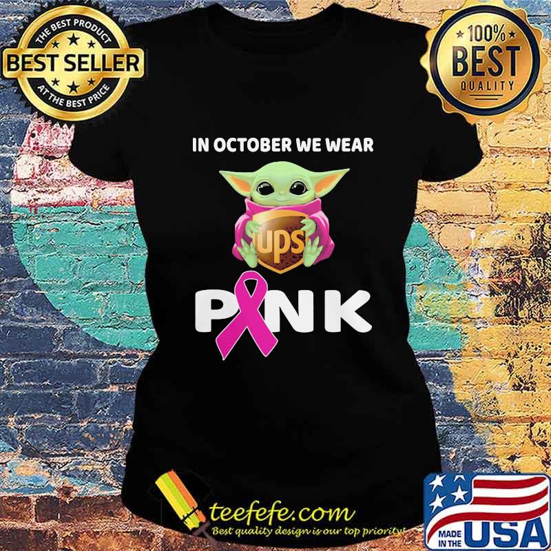 Baby hug ups in october we wear pink cancer awareness s Ladies tee Baby hug ups in october we wear pink cancer awareness s Ladies tee