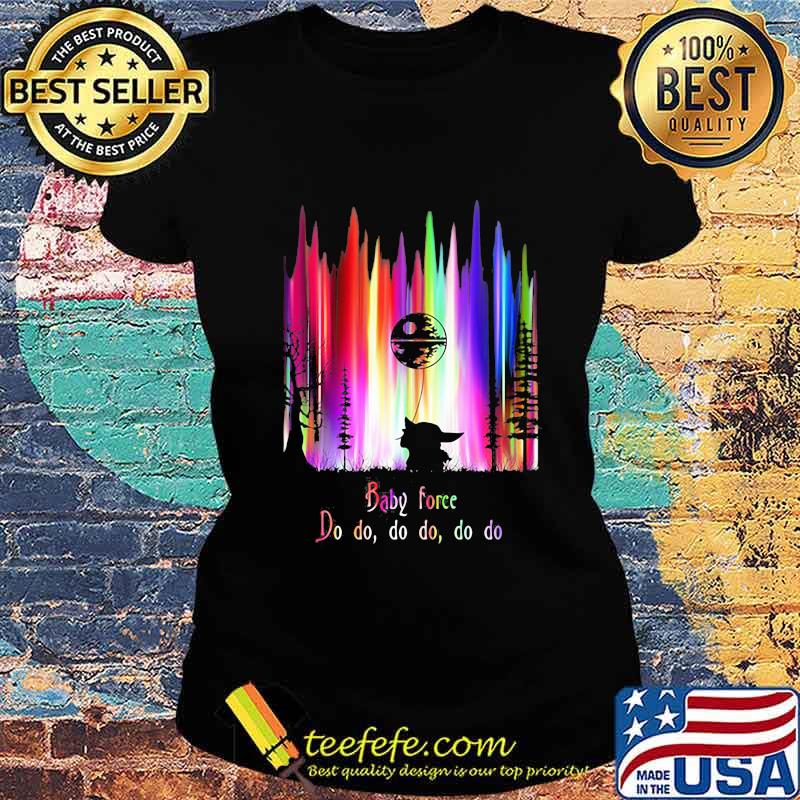 Baby yoda force do do do mountain s Ladies tee Baby yoda force do do do mountain s Ladies tee