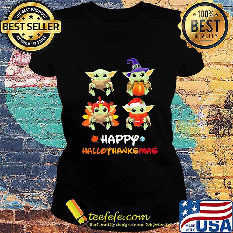 Baby yoda happy hallothanksmas halloween thanksgiving christmas s Ladies tee Baby yoda happy hallothanksmas halloween thanksgiving christmas s Ladies tee