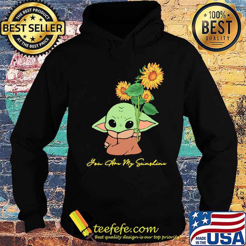 Baby yoda holding sunflower you are my sunshine s Hoodie Baby yoda holding sunflower you are my sunshine s Hoodie