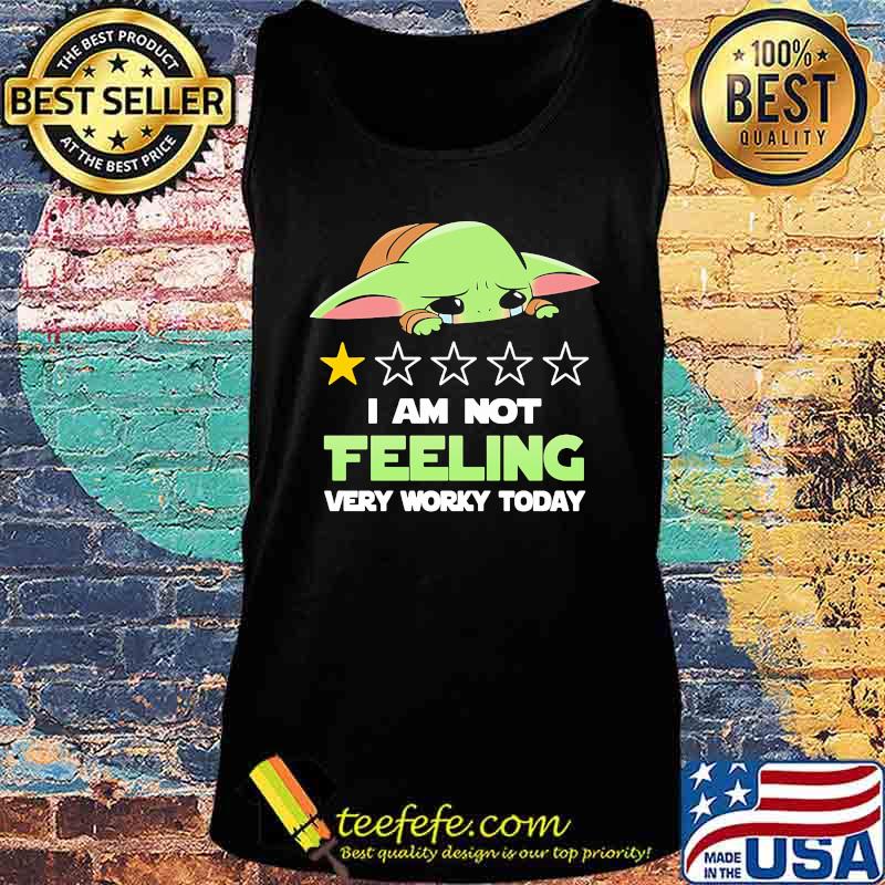 Baby yoda i am feeling very worky today s Tank top Baby yoda i am feeling very worky today s Tank top