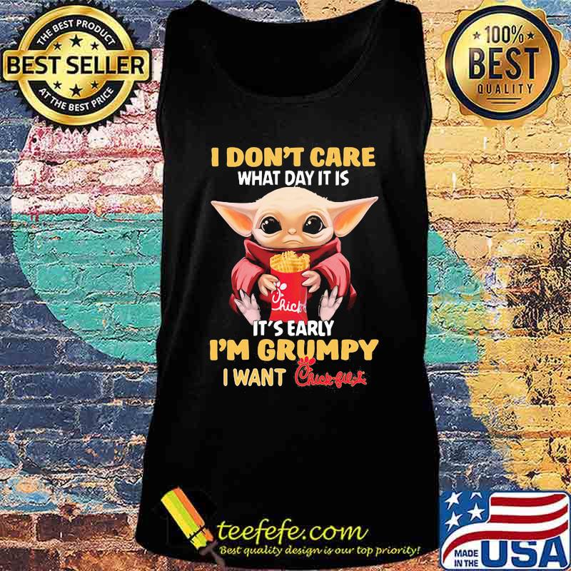 Baby yoda i don't care what day it is it's early i'm grumpy i want chick-fil-a s Tank top Baby yoda i don't care what day it is it's early i'm grumpy i want chick-fil-a s Tank top