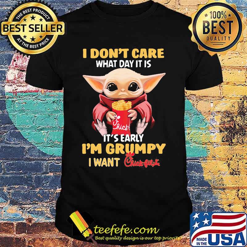 Baby yoda i don't care what day it is it's early i'm grumpy i want chick-fil-a shirt