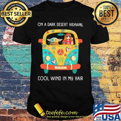 Baby yoda riding peace bus on a dark desert highway cool wind in my hair shirt