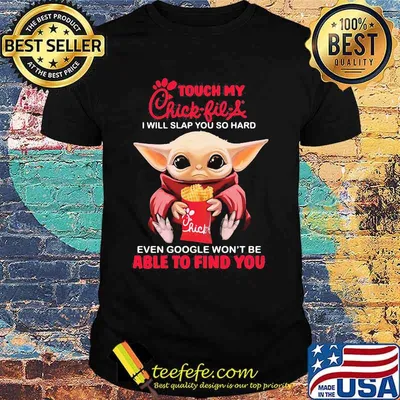 Baby yoda touch my chick-fil-a logo i will slap you so hard even google won't be able to find you shirt