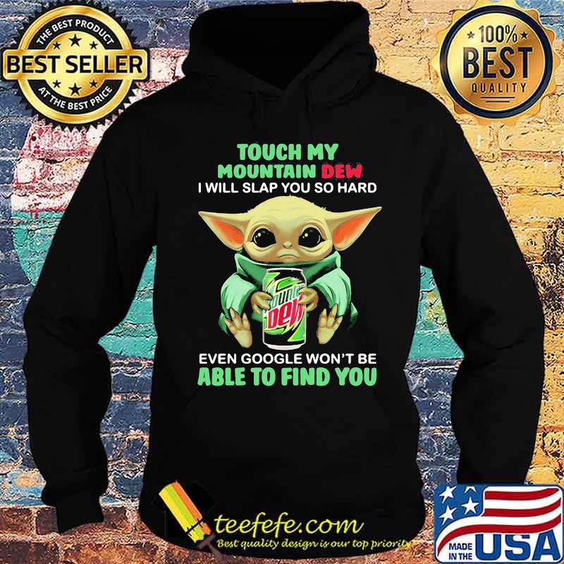 Baby yoda touch my mountain dew i will slap you so hard even google won't be able to find you s Hoodie Baby yoda touch my mountain dew i will slap you so hard even google won't be able to find you s Hoodie