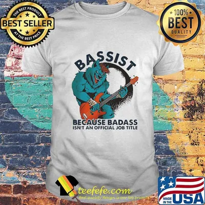 BASSIST BECAUSE BADASS ISN'T AND OFFICIAL JOB TITLE WOLF PLAYING GUITAR SHIRT